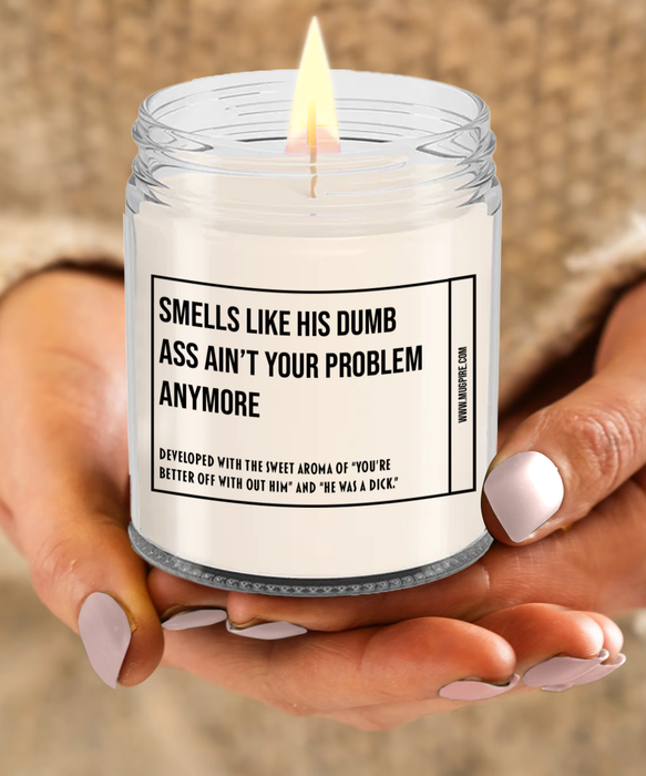 Breakup Gift, Divorce Gift, Breakup Candle, Divorce Candle, Divorce Party Gift, Smells Like His Dumb Ass Ain't Your Problem Anymore Candle