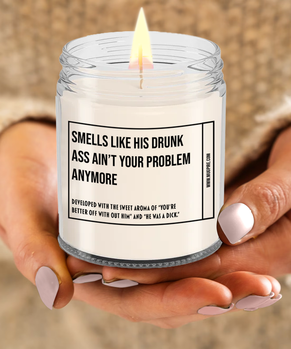 Breakup Gift, Divorce Gift, Breakup Candle, Divorce Candle, Divorce Party Gift, Smells Like His Drunk Ass Ain't Your Problem Anymore Candle