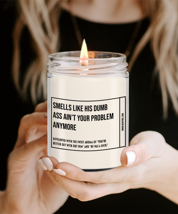 Breakup Gift, Divorce Gift, Breakup Candle, Divorce Candle, Divorce Party Gift, Smells Like His Dumb Ass Ain't Your Problem Anymore Candle