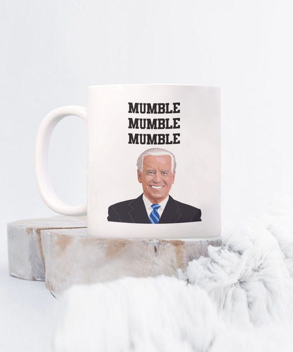 Joe Biden 'Mumble Mumble Mumble' Funny Coffee Mug - Political Humor Gift, Election 2024, Trump, Republican Gift