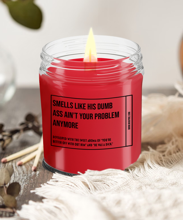 Breakup Gift, Divorce Gift, Breakup Candle, Divorce Candle, Divorce Party Gift, Smells Like His Dumb Ass Ain't Your Problem Anymore Candle