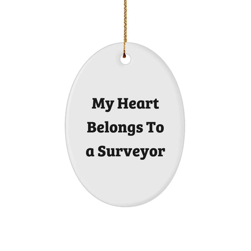 Funny Surveyor Christmas Unique Gifts for Surveyor Lovers, Oval Ornament with 'My Heart Belongs To A Surveyor' Quote, Gifts from Friends to Surveyor - Image 1