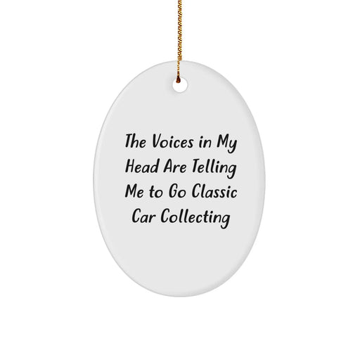 Funny Classic Car Collecting Gifts for Men, Women, Friends, and Family - Oval Ornament with The Voices In My Head - Image 1