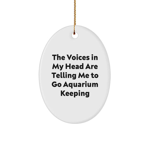 Funny Aquarium Keeping Oval Ornament Gifts from Men to Friends for Christmas, Oval Ornament with 'The Voices In My Head Are Telling Me To Go Aquarium Keeping' Quote, White Oval Shaped - Image 1