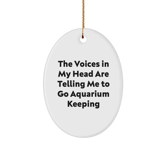 Funny Aquarium Keeping Oval Ornament Gifts from Men to Friends for Christmas, Oval Ornament with 'The Voices In My Head Are Telling Me To Go Aquarium Keeping' Quote, White Oval Shaped - Image 1