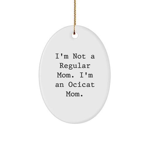 Funny Ocicat Mom Oval Ornament Gifts from Family to Friends at Christmas - Image 1
