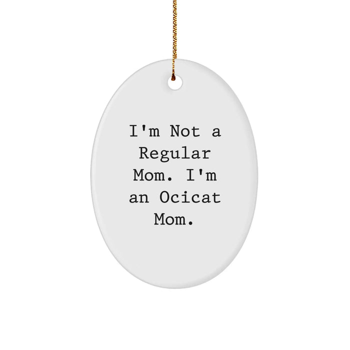 Funny Ocicat Mom Oval Ornament Gifts from Family to Friends at Christmas - Image 1