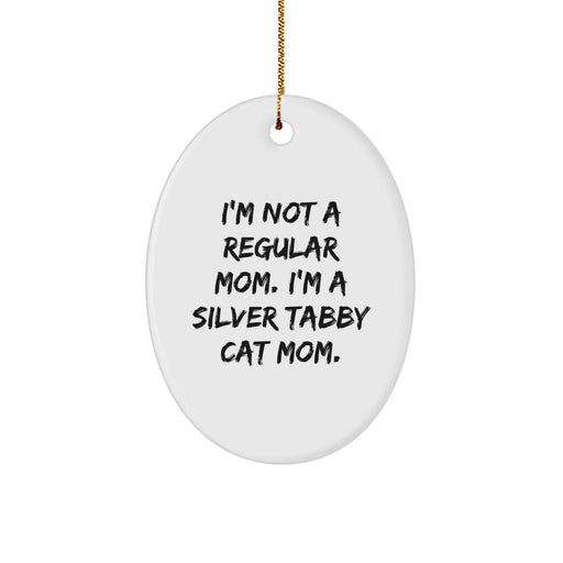 Funny Silver Tabby Cat Mom Gifts for Her, Oval Ornament, 'I'm Not A Regular Mom. I'm A Silver Tabby Cat Mom.' - Image 1