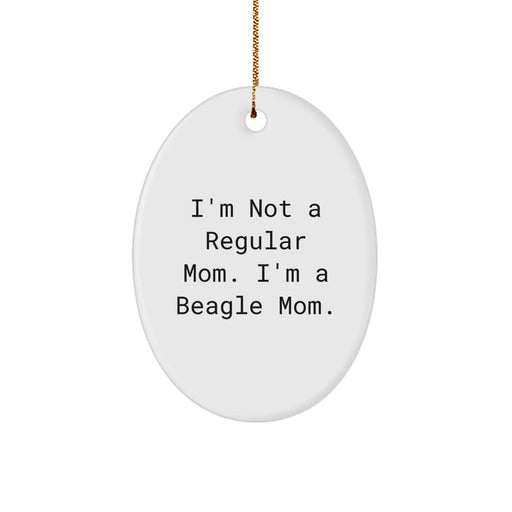 Funny Beagle Dog Mom Oval Ornament Gifts for Beagle Dog Owners - I'm Not A Regular Mom. I'm A Beagle Mom. Christmas Unique Gifts from Family to Friends - Image 1