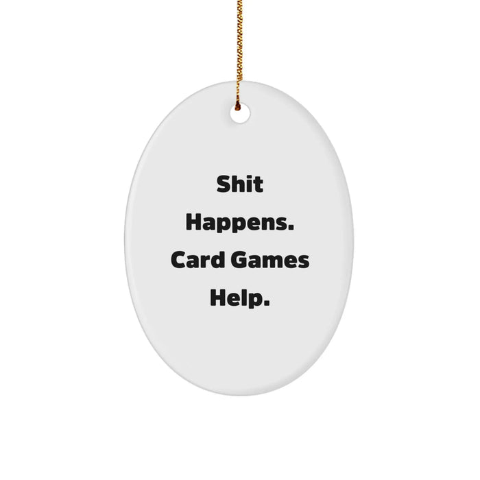Funny Card Games Gifts for Men, Women, Friends, Coworkers, Family - Shit Happens. Card Games Help. Oval Ornament, White, Christmas Unique Gifts - Image 1