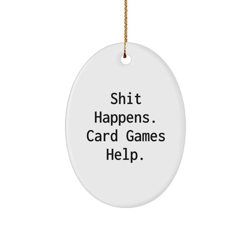 Funny Card Games Decor, Gifts from Friends, Oval Ornament for Men - Shit Happens, Card Games Help, Christmas Unique Gifts - Image 1