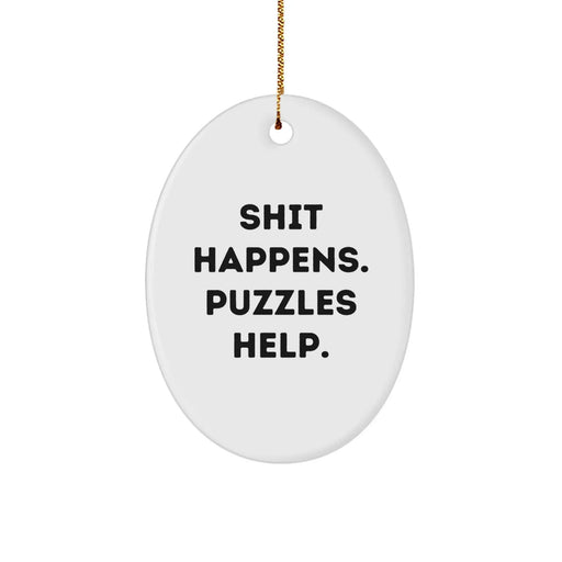 Funny Puzzles Gifts, Shit Happens. Puzzles Help., Oval Ornament for Christmas, Gifts from Family - Image 1