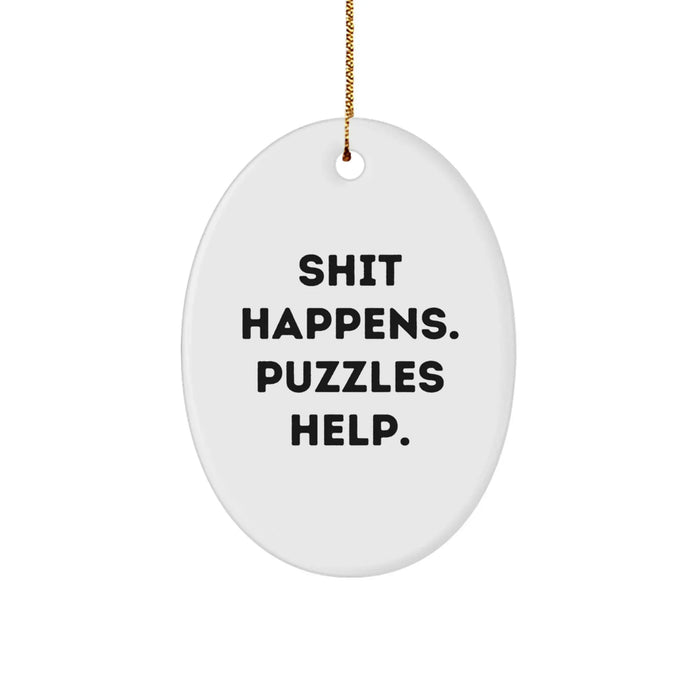 Funny Puzzles Gifts, Shit Happens. Puzzles Help., Oval Ornament for Christmas, Gifts from Family - Image 1