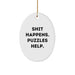 Funny Puzzles Gifts, Shit Happens. Puzzles Help., Oval Ornament for Christmas, Gifts from Family - Image 1