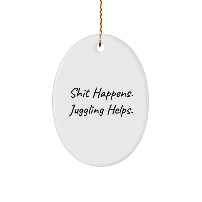 Funny Juggling Gifts from Friends or Family for Christmas - Shit Happens. Juggling Helps. Oval Ornament - Image 1