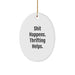 Funny Thrifting Gifts from Friends for Men Oval Ornament Quote Shit Happens Thrifting Helps Christmas - Image 1