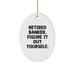 Funny Retired Banker Gifts: 'Figure It Out Yourself' Oval Ornament for Christmas - Image 1