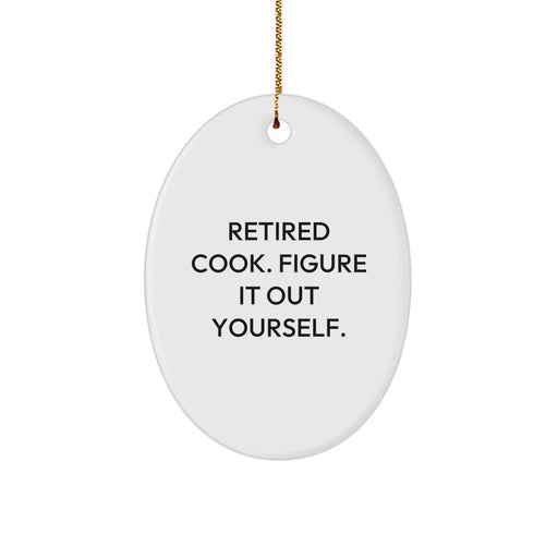 Funny Christmas Unique Gifts from Friends to Family Cooks - Oval Ornament - Retired Cook Figure It Out Yourself - Image 1