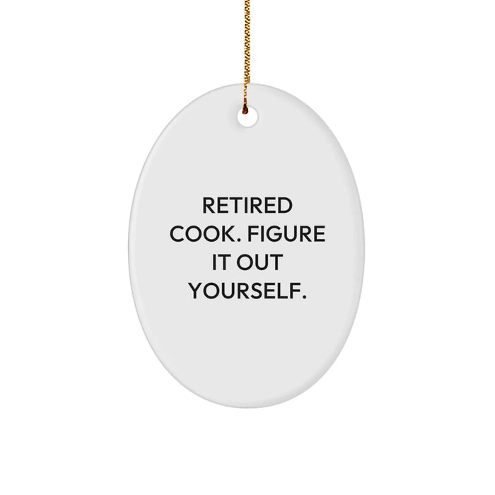 Funny Christmas Unique Gifts from Friends to Family Cooks - Oval Ornament - Retired Cook Figure It Out Yourself - Image 1