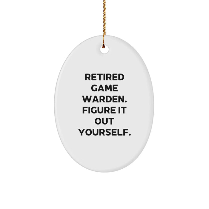 Game Warden Gifts, Oval Ornament, 'Retired Game Warden. Figure It Out Yourself.' Quote, Christmas Unique Gifts from Family, Game Warden Oval Ornament for Game Wardens - Image 1