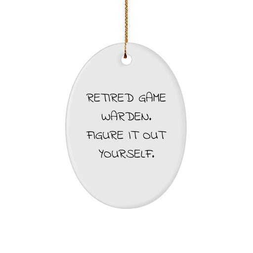 Game Warden Gifts, Retired Game Warden Figure It Out Yourself, Oval Ornament for Christmas, Gifts from Family, Gifts for Game Wardens - Image 1