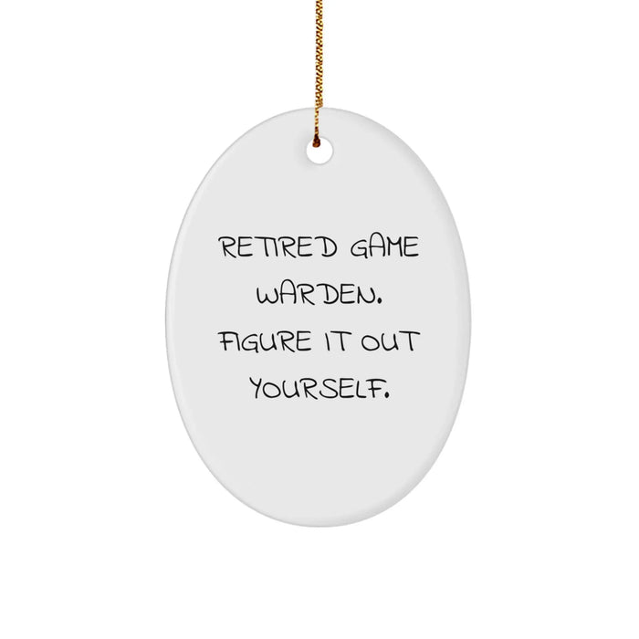 Game Warden Gifts, Retired Game Warden Figure It Out Yourself, Oval Ornament for Christmas, Gifts from Family, Gifts for Game Wardens - Image 1