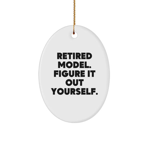 Funny Retired Model Gifts Oval Ornament, 'Figure It Out Yourself' Quote, Christmas Unique Gifts from Friends to Family - Image 1