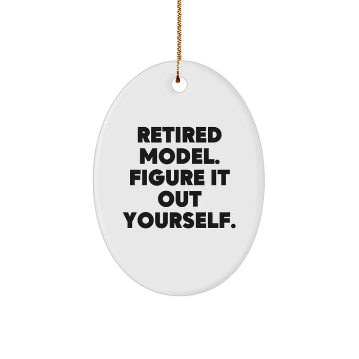 Funny Retired Model Gifts Oval Ornament, 'Figure It Out Yourself' Quote, Christmas Unique Gifts from Friends to Family - Image 1