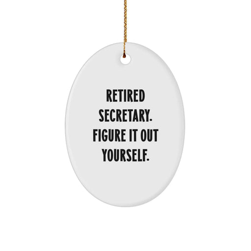 Funny Secretary Gifts, Retired Secretary Quote Oval Ornament, Gifts from Men, Gifts for Secretary, Perfect Christmas Unique Gifts for Family - Image 1