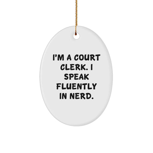 Court Clerk Gifts from Friends, Christmas Unique Oval Ornaments, I'm A Court Clerk. I Speak Fluently In genius. Funny Quote - Image 1