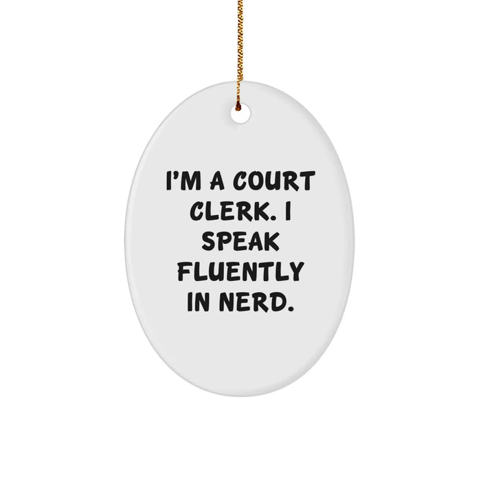 Court Clerk Gifts from Friends, Christmas Unique Oval Ornaments, I'm A Court Clerk. I Speak Fluently In genius. Funny Quote - Image 1