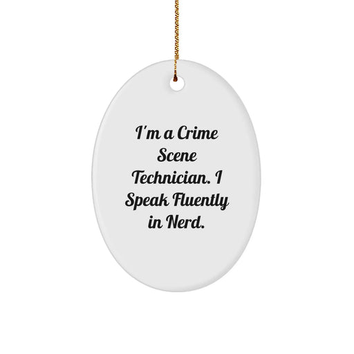 Funny Oval Ornament - 'I'm A Crime Scene Technician. I Speak Fluently In genius.' Christmas Unique Gifts from Friends to Family Crime Scene Technician - Image 1