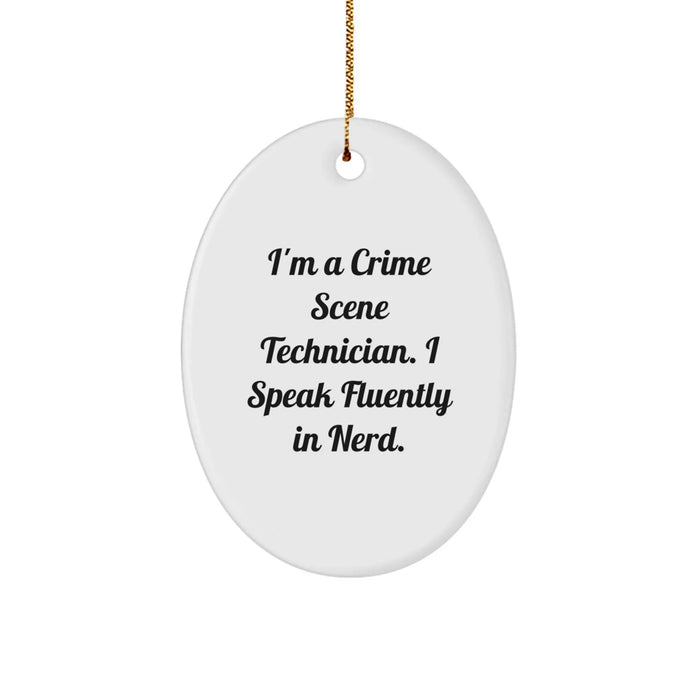 Funny Oval Ornament - 'I'm A Crime Scene Technician. I Speak Fluently In genius.' Christmas Unique Gifts from Friends to Family Crime Scene Technician - Image 1