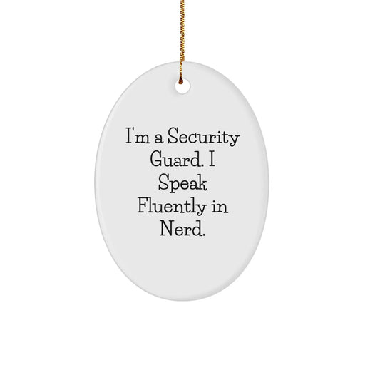 Funny Security Guard Gifts from Friends for Men - Oval Ornament I'm A Security Guard. I Speak Fluently In genius. Christmas Unique Decorations - Image 1