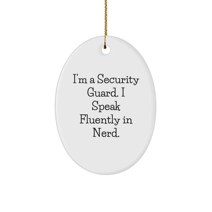 Funny Security Guard Gifts from Friends for Men - Oval Ornament I'm A Security Guard. I Speak Fluently In genius. Christmas Unique Decorations - Image 1