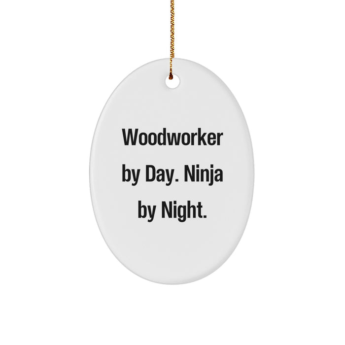 Woodworker Christmas Unique Gifts from Men to Woodworker Friends - Oval Ornament By 'Woodworker By Day. Ninja By Night.' - Image 1