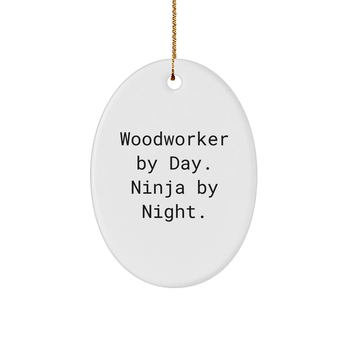 Woodworker Gifts for Men, Funny Oval Ornament, Christmas Unique Gifts from Friends or Family, 'Woodworker By Day. Ninja By Night.' - Image 1