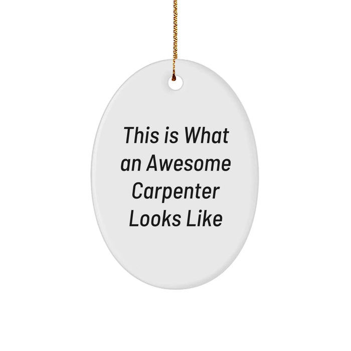 Funny Carpenter Gifts from Friends for Men - Oval Ornament This Is What An Awesome Carpenter Looks Like Christmas Decorations - Image 1