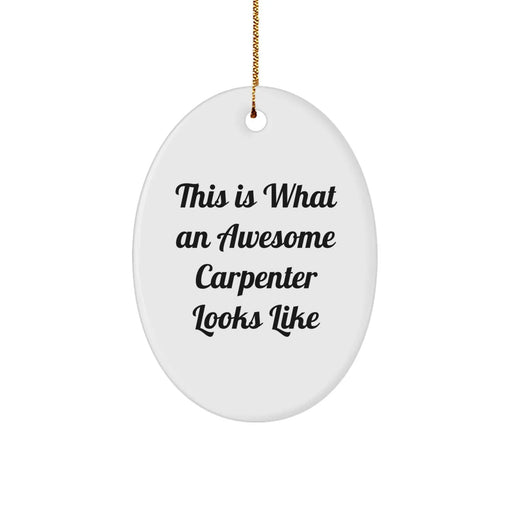 Funny Carpenter Gifts for Men - Oval Ornament Quotes This Is What An Awesome Carpenter Looks Like Gifts from Friends, Christmas Unique Presents - Image 1