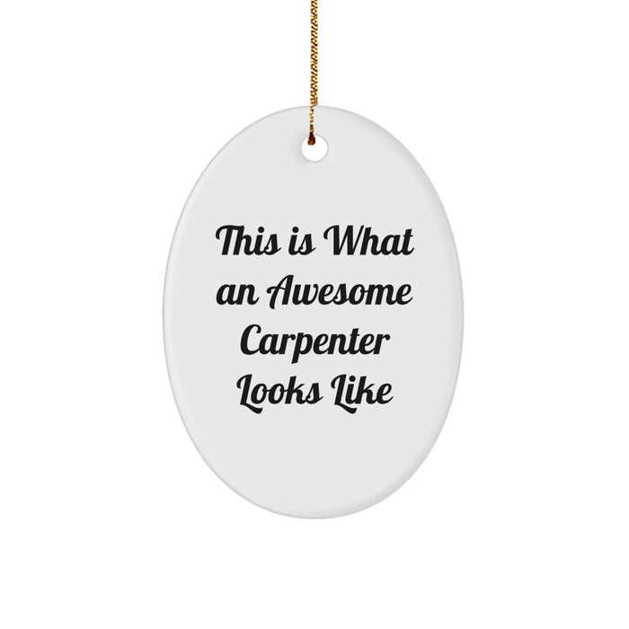 Funny Carpenter Gifts for Men - Oval Ornament Quotes This Is What An Awesome Carpenter Looks Like Gifts from Friends, Christmas Unique Presents - Image 1