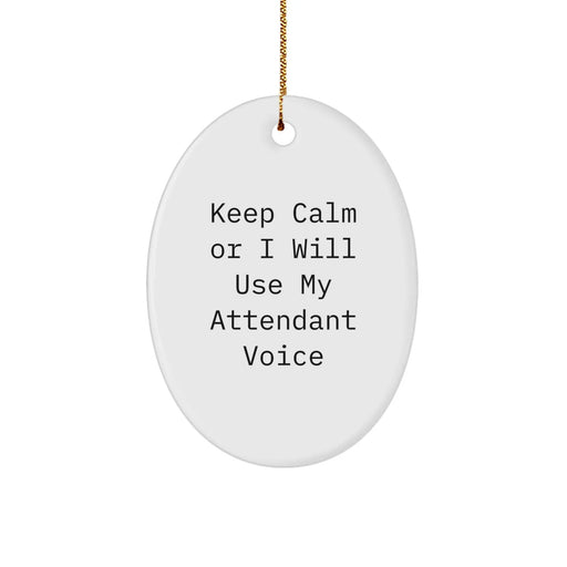 Funny Attendant Oval Ornament, 'Keep Calm Or I Will Use My Attendant Voice', Christmas Unique Gifts from Friends, Perfect for Attendant Lovers, Oval Shaped, White, 3.25" tall - Image 1