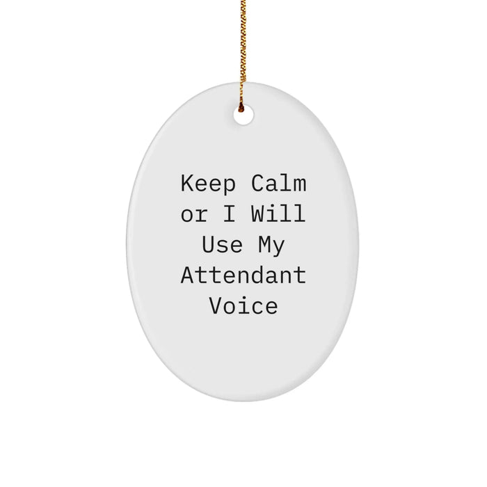 Funny Attendant Oval Ornament, 'Keep Calm Or I Will Use My Attendant Voice', Christmas Unique Gifts from Friends, Perfect for Attendant Lovers, Oval Shaped, White, 3.25" tall - Image 1