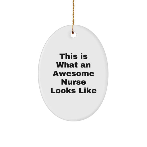 Nurse Gifts Funny Oval Ornament, This Is What An Awesome Nurse Looks Like, Gifts from Men for Nurse, Unique Christmas Unique Gifts - Image 1