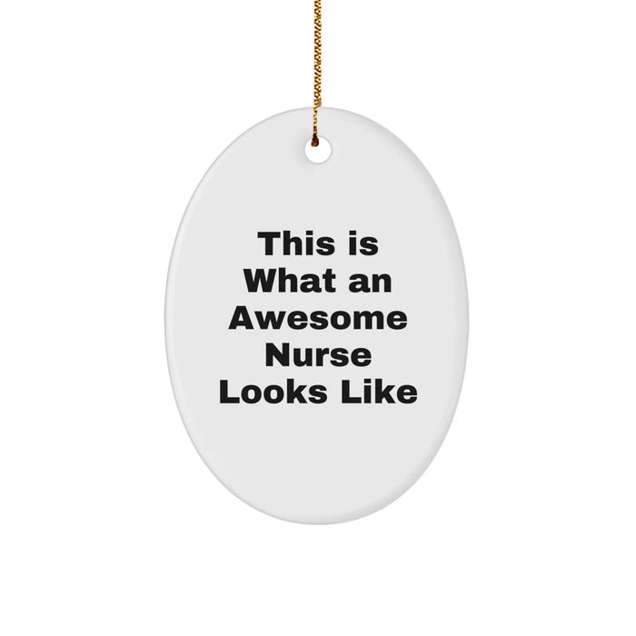 Nurse Gifts Funny Oval Ornament, This Is What An Awesome Nurse Looks Like, Gifts from Men for Nurse, Unique Christmas Unique Gifts - Image 1