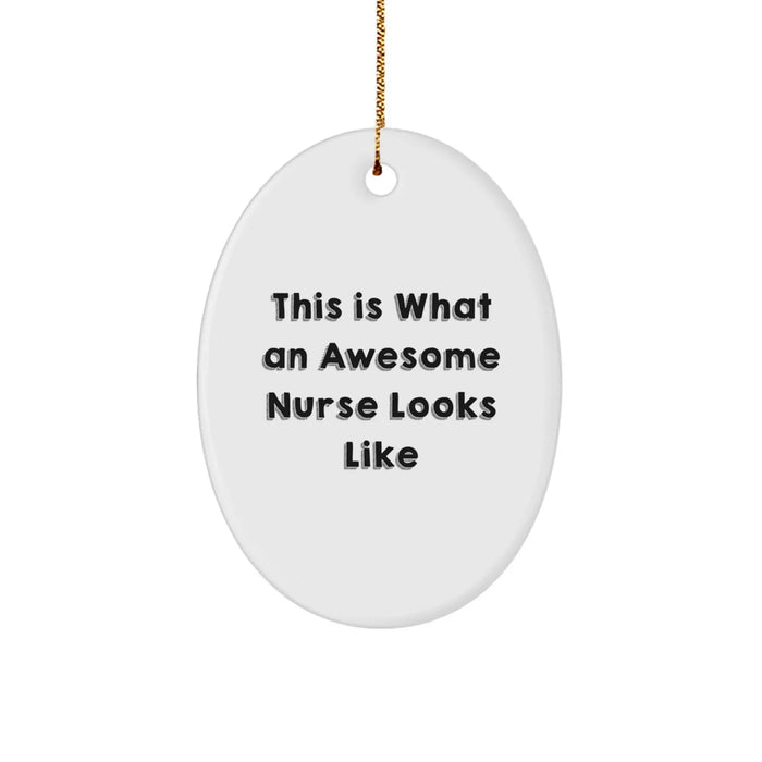 Funny Nurse Gifts from Friends for Christmas - Oval Ornament - This Is What An Awesome Nurse Looks Like - Unique Nurse - Image 1