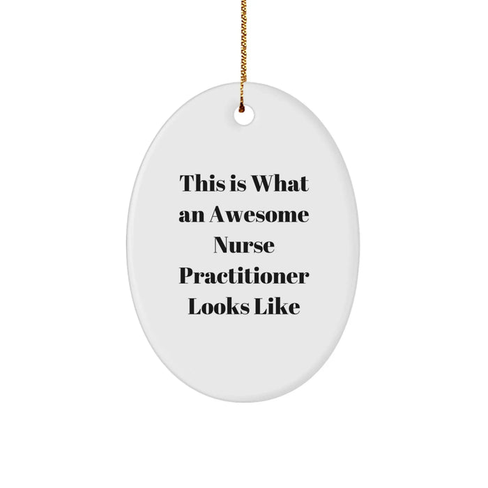 This Is What Awesome Nurse Practitioners Look Like Gifts from Friends for Nurse Practitioner Oval Ornament, White, Christmas Unique Decorations - Image 1