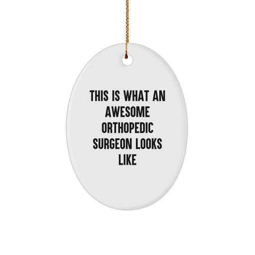 Funny Orthopedic Surgeon Oval Ornament Gifts from Family to Awesome Orthopedic Surgeon Men Friends Coworkers - Image 1
