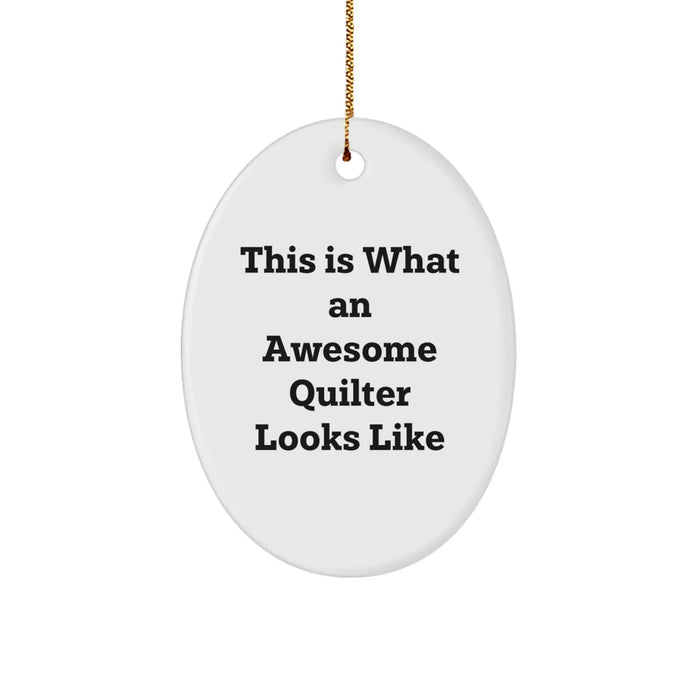 Funny Quilter Gifts from Friends for Awesome Quilter Looks Like Oval Ornament Christmas Unique Gifts - Image 1