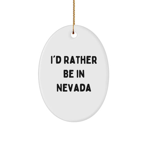 Funny Nevada Oval Ornament Gifts from Friends, Perfect for Nevada Lovers and Anyone Who'd Rather Be in Nevada, Christmas Unique Gifts - Image 1
