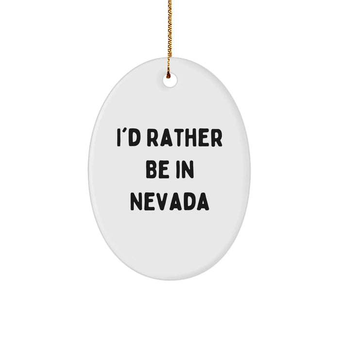 Funny Nevada Oval Ornament Gifts from Friends, Perfect for Nevada Lovers and Anyone Who'd Rather Be in Nevada, Christmas Unique Gifts - Image 1